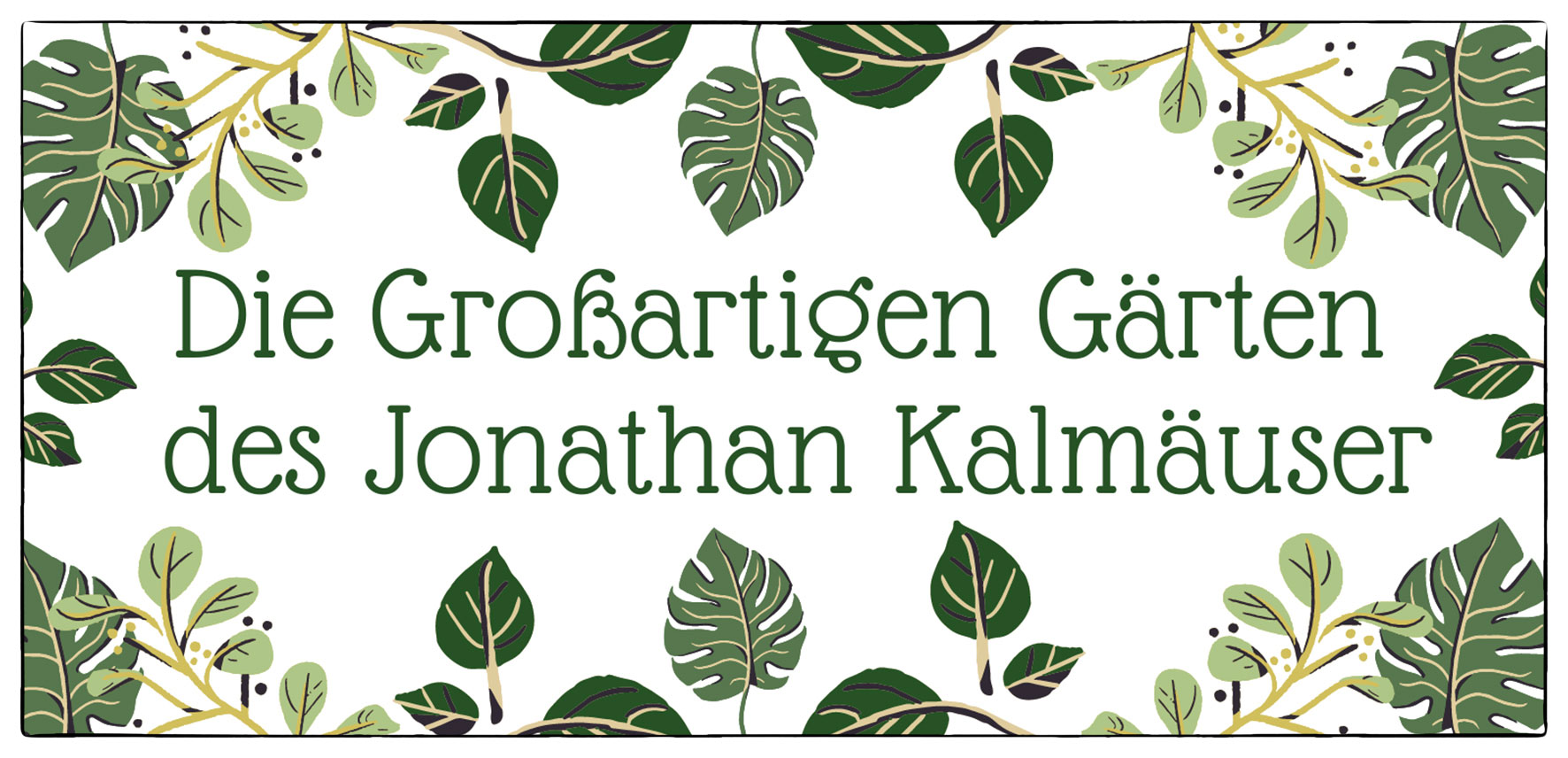 Die Großartigen Gärten des Jonathan Kalmäuser